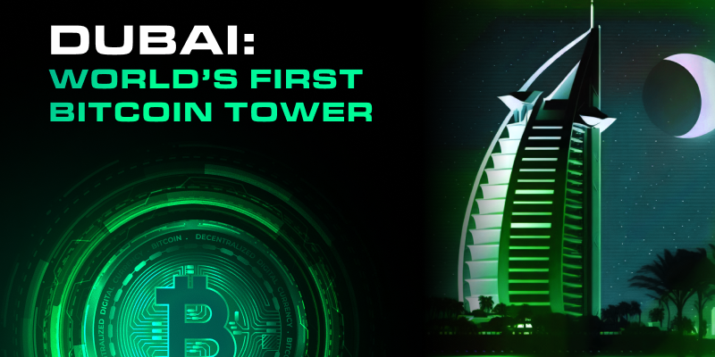 Dubai Makes Waves With World’s First Bitcoin Tower